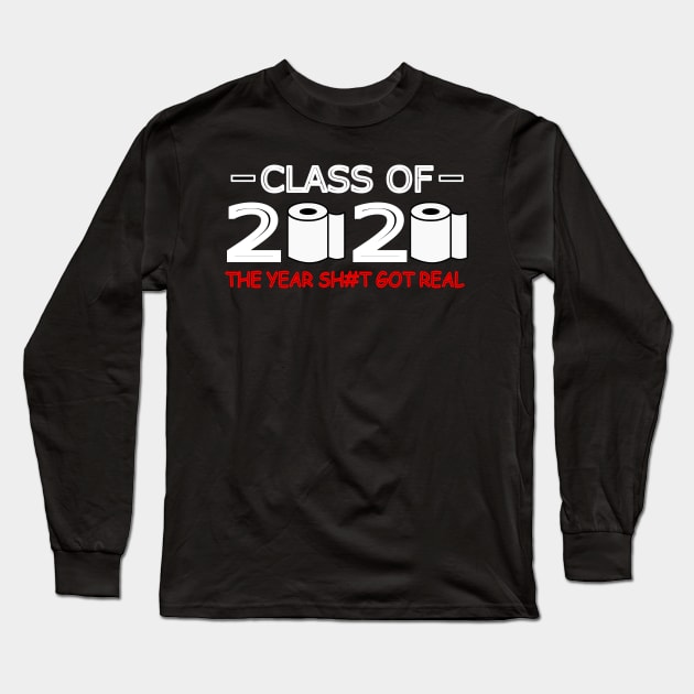 Class Of 2020 The Year Shit Got Real Red Long Sleeve T-Shirt by abc4Tee